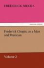 Frederick Chopin, as a Man and Musician - Volume 2 - Book