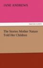 The Stories Mother Nature Told Her Children - Book