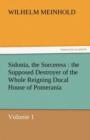 Sidonia, the Sorceress : The Supposed Destroyer of the Whole Reigning Ducal House of Pomerania - Volume 1 - Book