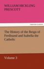 The History of the Reign of Ferdinand and Isabella the Catholic - Volume 3 - Book
