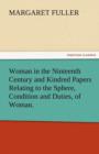 Woman in the Ninteenth Century and Kindred Papers Relating to the Sphere, Condition and Duties, of Woman. - Book