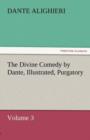 The Divine Comedy by Dante, Illustrated, Purgatory, Volume 3 - Book