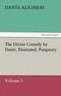 The Divine Comedy by Dante, Illustrated, Purgatory, Volume 5 - Book