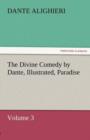 The Divine Comedy by Dante, Illustrated, Paradise, Volume 3 - Book