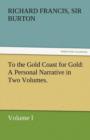 To the Gold Coast for Gold a Personal Narrative in Two Volumes.-Volume I - Book