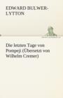 Die Letzten Tage Von Pompeji (Ubersetzt Von Wilhelm Cremer) - Book