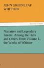 Narrative and Legendary Poems : Among the Hills and Others from Volume I., the Works of Whittier - Book