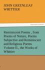 Reminiscent Poems, from Poems of Nature, Poems Subjective and Reminiscent and Religious Poems Volume II., the Works of Whittier - Book