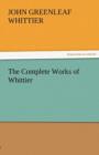 The Complete Works of Whittier - Book