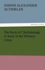 The Rock of Chickamauga a Story of the Western Crisis - Book