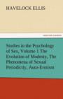 Studies in the Psychology of Sex, Volume 1 the Evolution of Modesty, the Phenomena of Sexual Periodicity, Auto-Erotism - Book