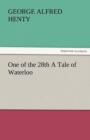 One of the 28th a Tale of Waterloo - Book