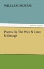 Poems by the Way & Love Is Enough - Book