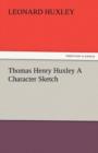 Thomas Henry Huxley a Character Sketch - Book