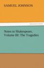 Notes to Shakespeare, Volume III : The Tragedies - Book