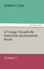 A Voyage Towards the South Pole and Round the World, Volume 1 - Book