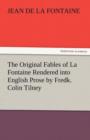 The Original Fables of La Fontaine Rendered Into English Prose by Fredk. Colin Tilney - Book