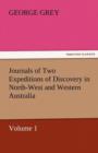Journals of Two Expeditions of Discovery in North-West and Western Australia, Volume 1 - Book