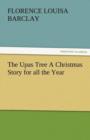 The Upas Tree a Christmas Story for All the Year - Book