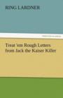 Treat 'em Rough Letters from Jack the Kaiser Killer - Book