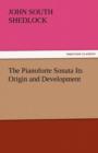 The Pianoforte Sonata Its Origin and Development - Book