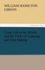 Camp Life in the Woods and the Tricks of Trapping and Trap Making - Book