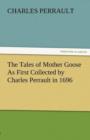 The Tales of Mother Goose as First Collected by Charles Perrault in 1696 - Book