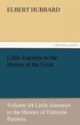 Little Journeys to the Homes of the Great - Volume 04 Little Journeys to the Homes of Eminent Painters - Book