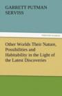 Other Worlds Their Nature, Possibilities and Habitability in the Light of the Latest Discoveries - Book