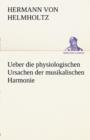 Ueber Die Physiologischen Ursachen Der Musikalischen Harmonie - Book