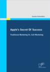 Apple's Secret Of Success - Traditional Marketing Vs. Cult Marketing - eBook