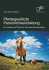 Pferdegestutzte Persoenlichkeitsbildung : Der Einsatz von Pferden in der Erwachsenenbildung - Book