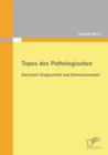 Topos Des Pathologischen : Zwischen Singularitat Und Gemeinsamkeit - Book