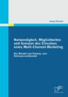 Notwendigkeit, Moeglichkeiten und Grenzen des Einsatzes eines Multi-Channel-Marketing : Der Wandel vom Katalog- zum Onlineversandhandel - Book