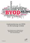 Implementierung von BYOD im MS Exchange Umfeld : Eine Evaluierung von Mobile Device Management Loesungen auf Basis einer Nutzwertanalyse - Book