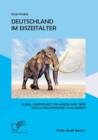 Deutschland Im Eiszeitalter : Klima, Landschaft, Pflanzen Und Tiere VOR 2,6 Millionen Bis 11.700 Jahren - Book