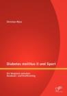 Diabetes Mellitus II Und Sport : Ein Vergleich Zwischen Ausdauer- Und Krafttraining - Book