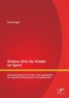 Sichere Orte fur Kinder im Sport : Schutzkonzepte fur Kinder und Jugendliche vor sexuellem Missbrauch im Sportverein - Book