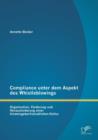 Compliance unter dem Aspekt des Whistleblowings : Organisation, Foerderung und Herausforderung einer hinweisgeberfreundlichen Kultur - Book