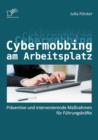 Cybermobbing am Arbeitsplatz : Praventive und intervenierende Massnahmen fur Fuhrungskrafte - Book