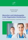 Menschen Und Arbeitsaspekte in Der Organisation Krankenhaus : Fokus Arbeitsmotivation, Coaching, Fuhrung - Book