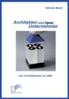 Architekten Sind (Keine) Unternehmer : Das Architekturburo ALS Kmu - Book