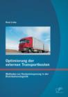 Optimierung Der Externen Transportkosten : Methoden Zur Kosteneinsparung in Der Distributionslogistik - Book
