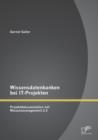 Wissensdatenbanken Bei It-Projekten : Projektdokumentation Mit Wissensmanagement 2.X - Book