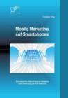 Mobile Marketing Auf Smartphones : Eine Empirsche Untersuchung Zur Akzeptanz Unter Verwendung Des Pls-Verfahrens - Book