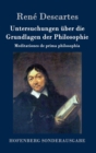 Untersuchungen uber die Grundlagen der Philosophie : Meditationes de prima philosophia - Book