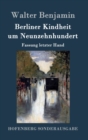 Berliner Kindheit um Neunzehnhundert : Fassung letzter Hand - Book
