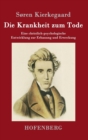 Die Krankheit zum Tode : Eine christlich-psychologische Entwicklung zur Erbauung und Erweckung - Book