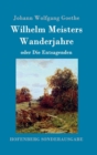 Wilhelm Meisters Wanderjahre : oder Die Entsagenden - Book