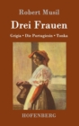 Drei Frauen : Grigia / Die Portugiesin / Tonka - Book